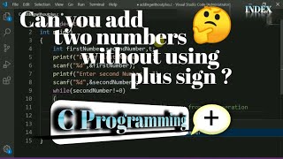 C Programming | Adding two numbers without using plus operator