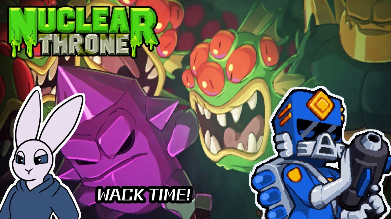 Wack Time! Nuclear Throne Funny Moments