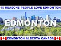 10 REASONS WHY PEOPLE LOVE EDMONTON ALBERTA CANADA