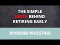 The simple math behind retiring early with dividend investing