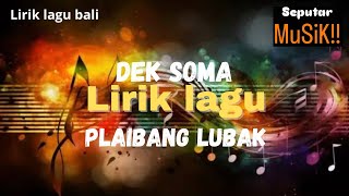 Lirik lagu PLAIBANG LUBAK ~ DEK SOMA || original version