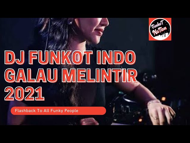 DJ FUNKOT INDO GALAU MELINTIR 2021 VOL 3 || DJ INDO FUNKY HOUSE MUSIC class=