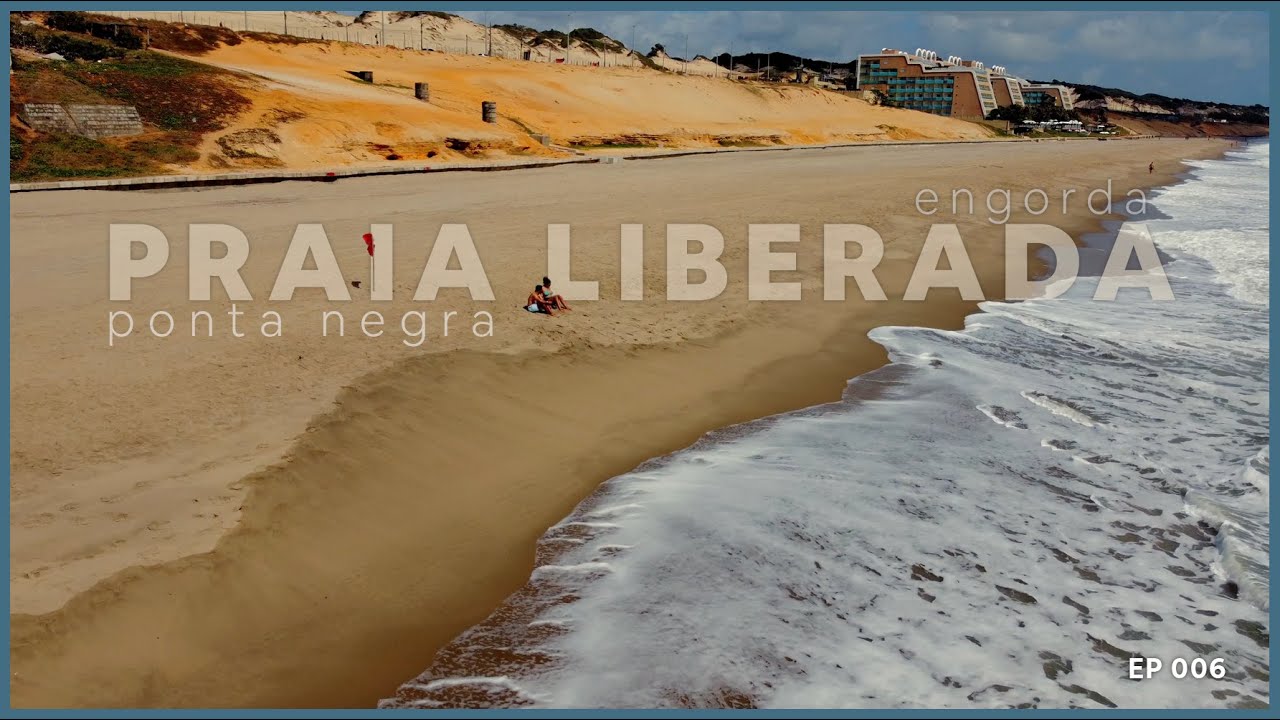 EP_06 - PRAIA LIBERADA PRA BANHO - Ponta Negra - Natal/RN