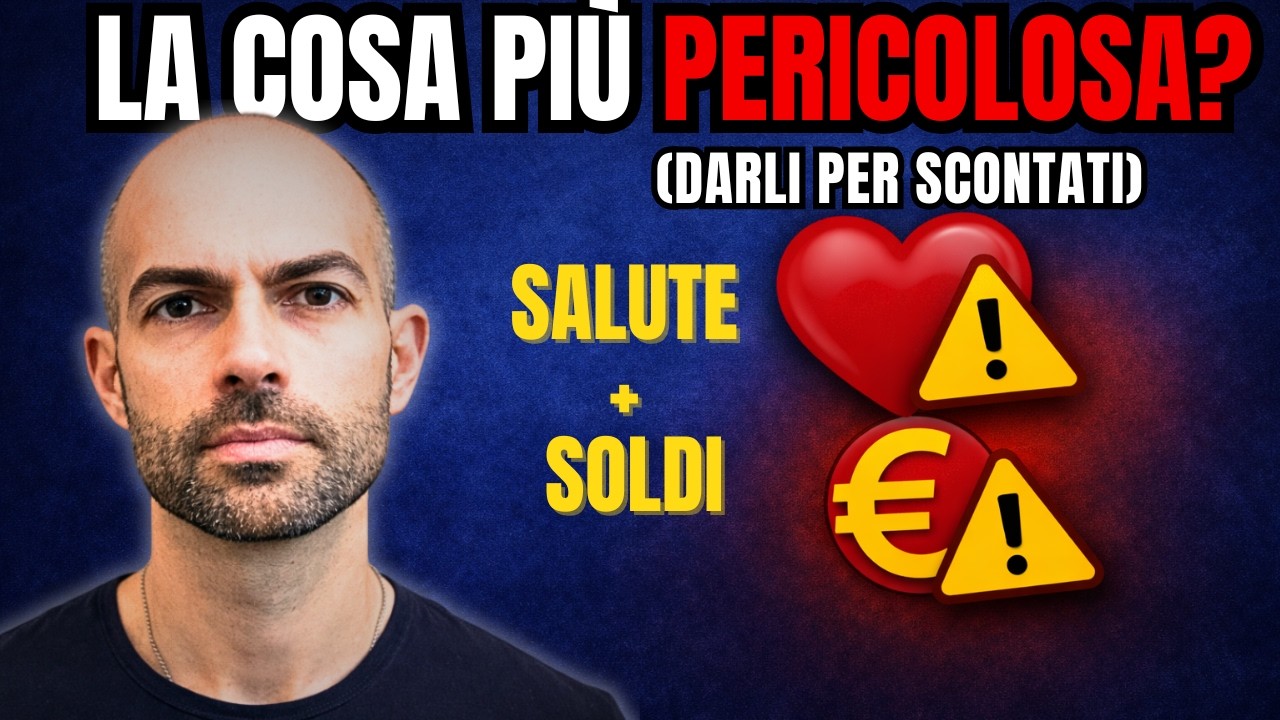 La cosa più pericolosa? Dare per scontato salute e soldi.