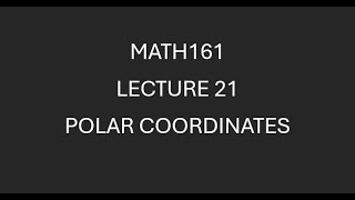 MATH161 Lecture 21 Polar Coordinates