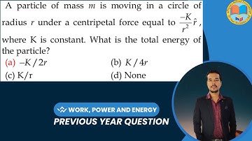 A particle of mass m is moving in a circle of radius r under a centripetal force equal to -K/ r2 whe