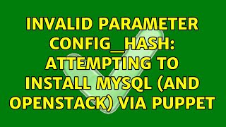 Invalid parameter config_hash: Attempting to install mysql (and Openstack) via Puppet