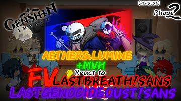 [G.I]AETHER&LUMINE REACT TO FV LASTBREATH!SANS VS LASTGENOCIDE DUST!SANS PHASE 2 (REQUEST)
