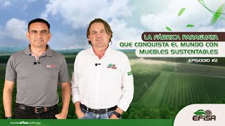 EFISA PODCAST #2- CARLOS ALFONZO | Fábrica Paraguaya que Conquista el Mundo con Muebles Sustentables