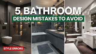 5 Bathroom Design Mistakes That Will COST YOU Later