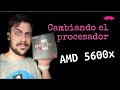 Cambiamos el procesador de la pc ! AMD 5600x, paso a paso 🤓