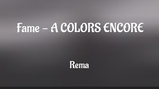 REMA  - FAME _A COLORS ENCORE Lyrics