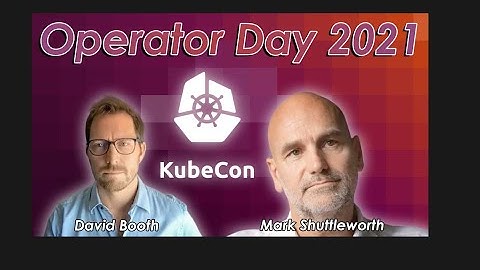 KubeCon NA 2021: Operator Day Keynote with Mark Shuttleworth