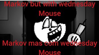 Markov Mas Com Wednesday Mousemarkov But With Wednesday Mouse