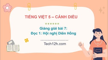 Giảng bài 7: Đọc 1:  Hội nghị Diên Hồng | Bài giảng Tiếng Việt 5 cánh diều