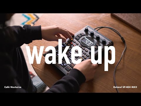 Café Nocturne - Wake up - Roland SP-404 MKII