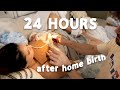 24 hours after Home Birth | *REAL &amp; RAW* first full day Postpartum with a Newborn