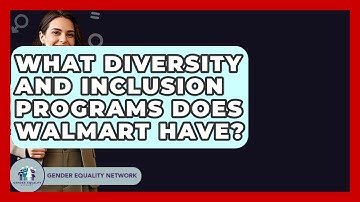 What Diversity And Inclusion Programs Does Walmart Have? - Gender Equality Network
