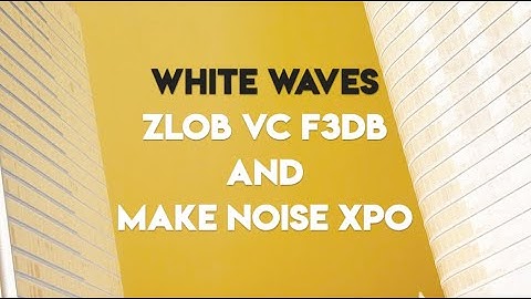 White Waves- Zlob VC F3DB Fixed Filter Bank | Make Noise XPO |