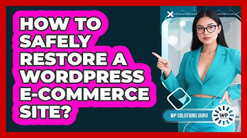How To Safely Restore A WordPress E-commerce Site?
