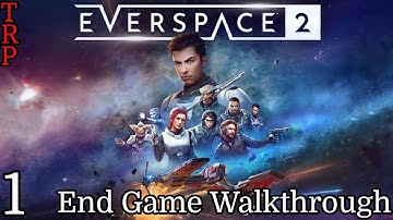 Everspace 2: Walkthrough - End Game | PT1 | Paving The Way | PC