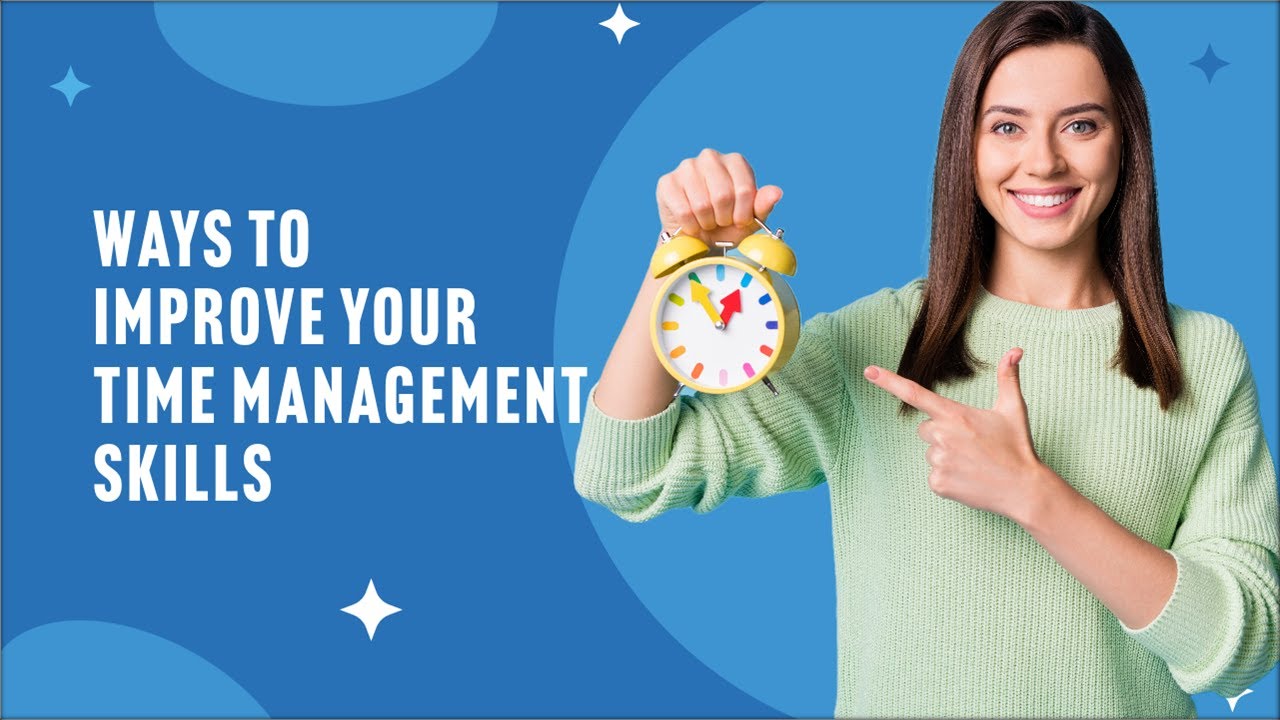 Ways to Improve Your Time Management Skills - YouTube