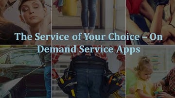 The Service of Your Choice – On Demand Service Apps