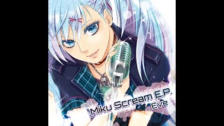 【(Miku Scream) Eve】 Track 3 - Loud s