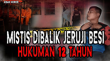 KISAH MISTIS DI BALIK JERUJI BESI! HUKUMAN 12 TAHUN