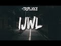 TriplxIce - IJWL (Lyrics)