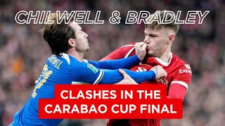 Conor Bradley clashes with Ben Chilwell in the Carabao Cup final