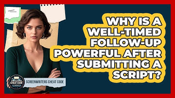 Why Is A Well-timed Follow-up Powerful After Submitting A Script? - Screenwriter