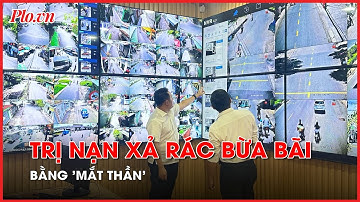 ‘Mắt thần’  trị nạn xả rác bừa bãi - PLO