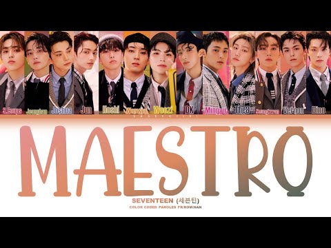 SEVENTEEN (세븐틴) - " MAESTRO "  Lyrics VOSTFR [Color Coded Fr/Rom/Han/가사]