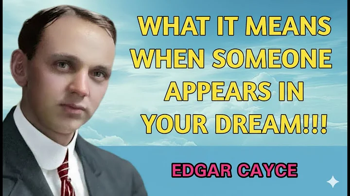 ''When a Person Comes in Your Dream, This is What It Really Means || Edgar Cayce Reveals the Truth