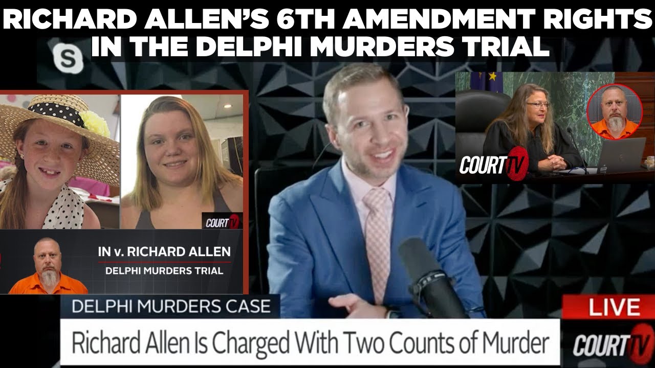 📜Richard Allen‘s 6th Amendment Rights in Delphi Murders Trial - YouTube