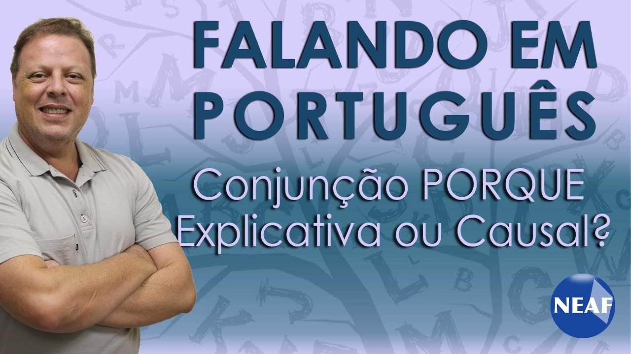 Falando em Português Conjunção Porque Explicativa ou Causal?