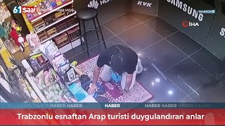 Trabzonlu Esnaftan Duygulandıran Hareket Arap Turist Alnından Öptü...