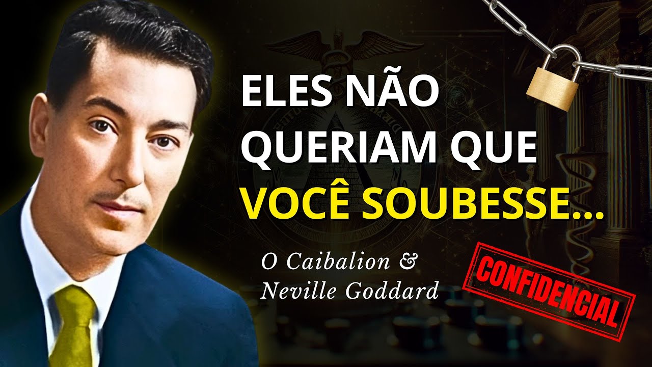 🚫 O SEGREDO PROIBIDO DE NEVILLE GODDARD E O CAIBALION (REVELADO)