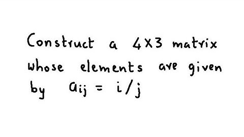 Matrices - Construct a 4 X 3 matrix whose elements are given by aᵢⱼ = i/j - R S Aggarwal