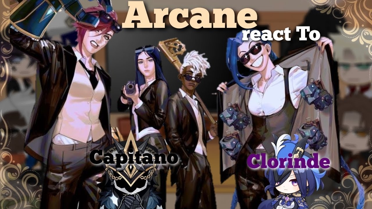 •Arcane react to Clorinde and Capitano•Au(discontinuous)