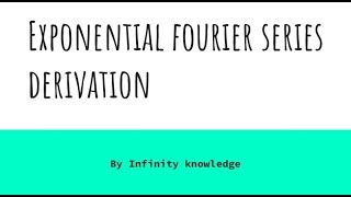 2.Exponential fourier series derivation in easy way