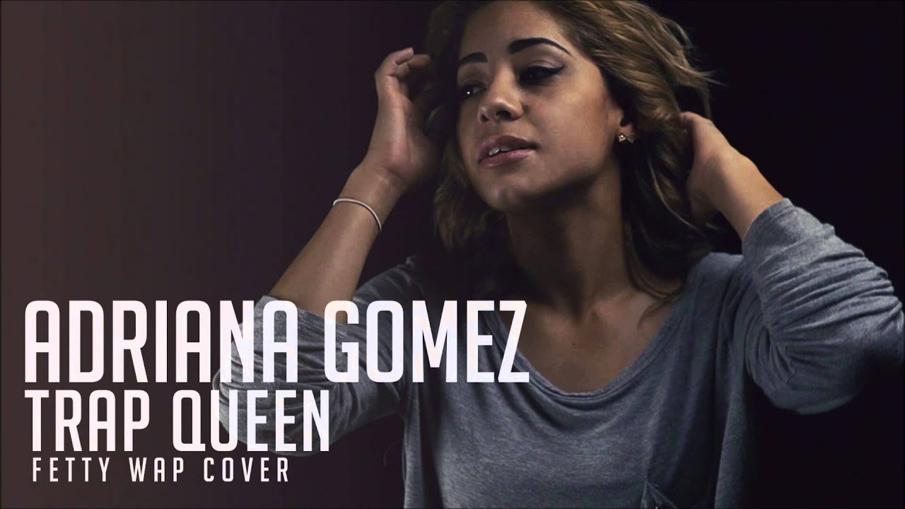Trap Queen - Adriana Gomez full cover - YouTube