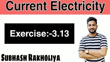 NCERT Solution | Class 12 Physics | Exercise 3.13 | Current Electricity |