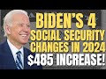 Joe Biden&#39;s 4 BIG Social Security Changes in 2024 | $485 Increase For Social Security, SSI, SSDI