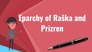 What Is Eparchy Of Raška And Prizren?, Explain Eparchy Of Raška And Prizren