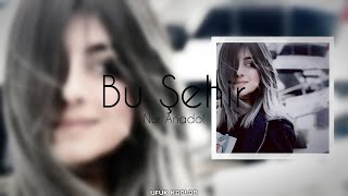 Ufuk Kaplan & Nur Anadol - Bu Şehir