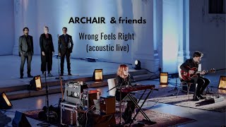 ARCHAIR & friends - Wrong Feels Right (acoustic live with choir)