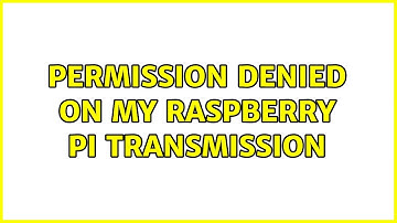 Permission Denied on my raspberry pi transmission