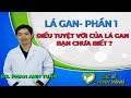 Điều Tuyệt Vời Của Lá Gan Bạn Chưa Biết - Phần 1 | Bác Sĩ Chính Mình